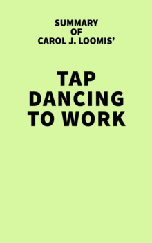 Summary of Carol J. Loomis' Tap Dancing to Work