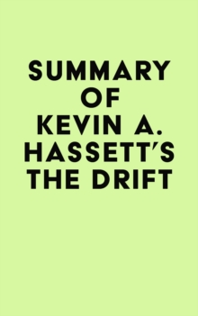 Summary of Kevin A. Hassett's The Drift