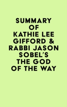 Summary of Kathie Lee Gifford & Rabbi Jason Sobel's The God of the Way