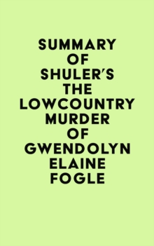 Summary of Shuler's The Lowcountry Murder of Gwendolyn Elaine Fogle