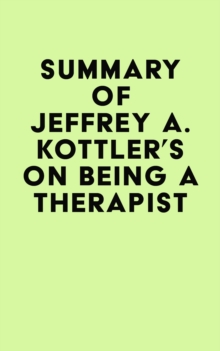 Summary of Jeffrey A. Kottler's On Being a Therapist