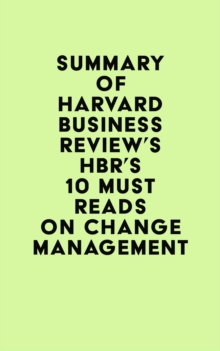 Summary of Harvard Business Review's HBR's 10 Must Reads on Change Management