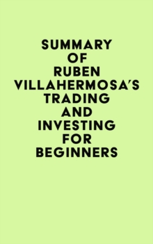 Summary of Ruben Villahermosa's Trading and Investing for Beginners