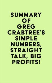 Summary of Greg Crabtree's Simple Numbers, Straight Talk, Big Profits!