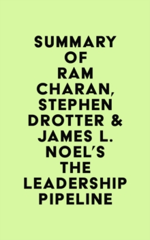 Summary of Ram Charan, Stephen Drotter & James L. Noel's The Leadership Pipeline