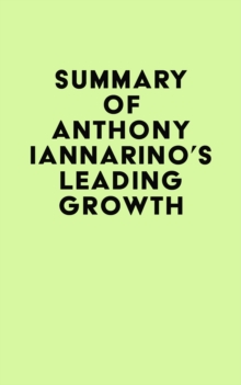 Summary of Anthony Iannarino's Leading Growth