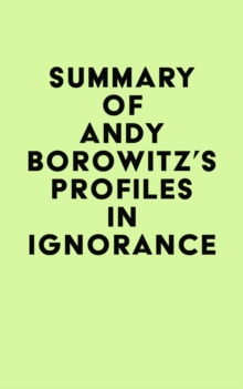 Summary of Andy Borowitz's Profiles in Ignorance