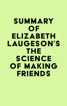 Summary of  Elizabeth Laugeson's The Science of Making Friends