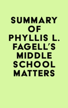 Summary of Phyllis L. Fagell's Middle School Matters