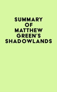 Summary of Matthew Green's Shadowlands