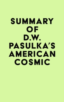 Summary of D.W. Pasulka's American Cosmic