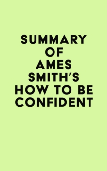 Summary of James Smith's How to Be Confident