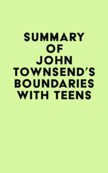 Summary of John Townsend's Boundaries with Teens