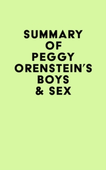 Summary of Peggy Orenstein's Boys & Sex