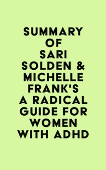 Summary of Sari Solden & Michelle Frank's A Radical Guide for Women with ADHD