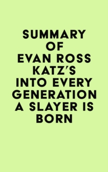 Summary of Evan Ross Katz's Into Every Generation a Slayer Is Born