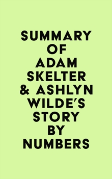 Summary of Adam Skelter & Ashlyn Wilde's STORY BY NUMBERS