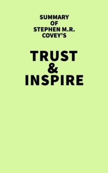 Summary of Stephen M.R. Covey's Trust & Inspire