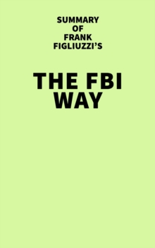 Summary of Frank Figliuzzi's The FBI Way