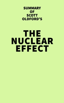 Summary of Scott Oldford's The Nuclear Effect