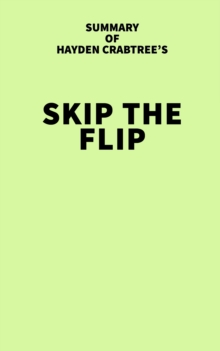 Summary of Hayden Crabtree's Skip the Flip