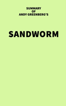 Summary of Andy Greenberg's Sandworm