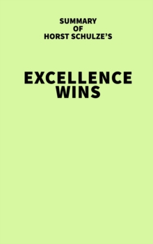 Summary of Horst Schulze's Excellence Wins