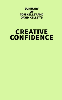 Summary of Tom Kelley and David Kelley's Creative Confidence