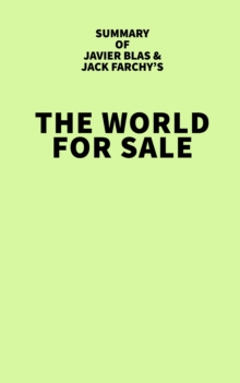 Summary of Javier Blas and Jack Farchy's The World for Sale