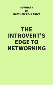 Summary of Matthew Pollard's The Introvert's Edge to Networking