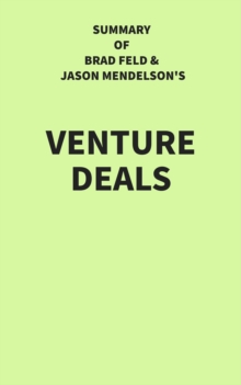 Summary of Brad Feld and Jason Mendelson's Venture Deals