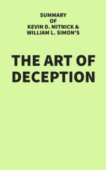 Summary of Kevin D. Mitnick and William L. Simon's The Art of Deception