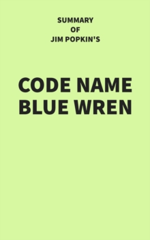 Summary of Jim Popkin's Code Name Blue Wren