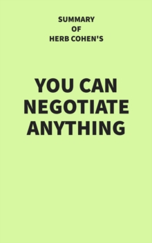 Summary of Herb Cohen's You Can Negotiate Anything