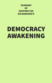 Summary of Heather Cox Richardson's Democracy Awakening