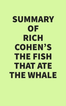 Summary of Rich Cohen's The Fish That Ate the Whale