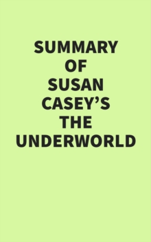 Summary of Susan Casey's The Underworld