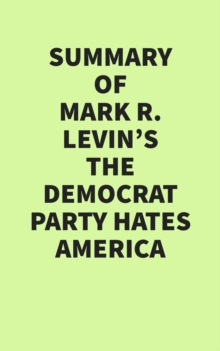 Summary of Mark R. Levin's The Democrat Party Hates America