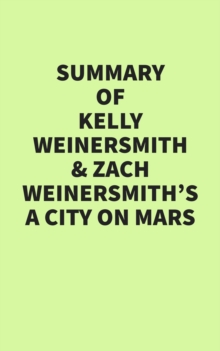 Summary of Kelly Weinersmith and Zach Weinersmith's A City on Mars