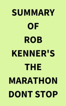 Summary of Rob Kenner's The Marathon Dont Stop