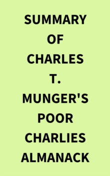 Summary of Charles T. Munger's Poor Charlies Almanack