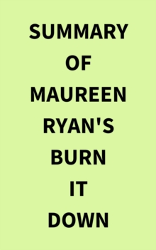 Summary of Maureen Ryan's Burn It Down