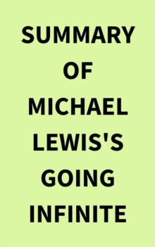 Summary of Michael Lewis's Going Infinite