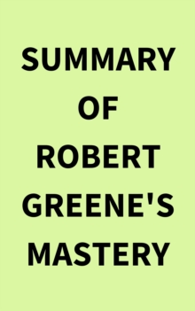 Summary of Robert Greene's Mastery