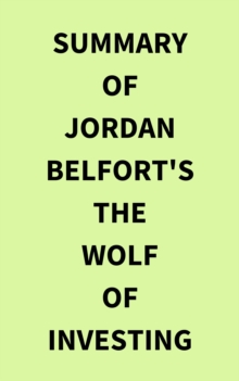 Summary of Jordan Belfort's The Wolf of Investing