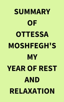 Summary of Ottessa Moshfegh's My Year of Rest and Relaxation