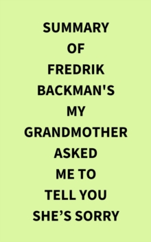 Summary of Fredrik Backman's My Grandmother Asked Me to Tell You Shes Sorry