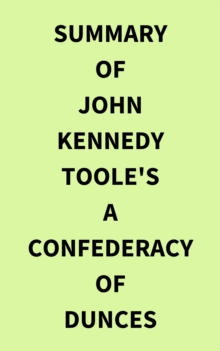 Summary of John Kennedy Toole's A Confederacy of Dunces