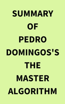 Summary of Pedro Domingos's The Master Algorithm