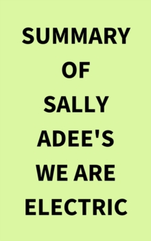 Summary of Sally Adee's We Are Electric